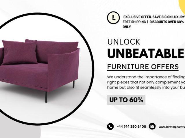Unlock Unbeatable Furniture Offers in Birmingham: Your Ultimate Guide to Stylish Home Furnishing